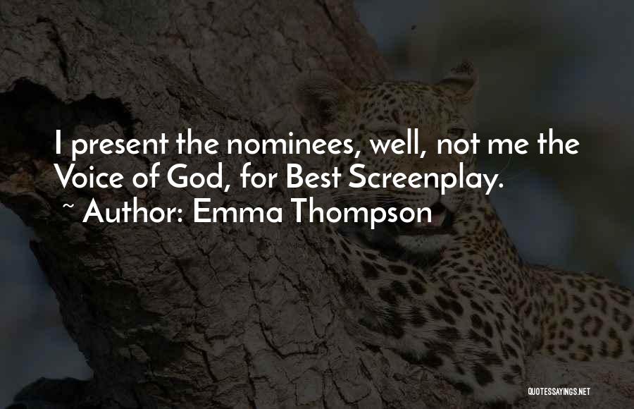 Emma Thompson Quotes: I Present The Nominees, Well, Not Me The Voice Of God, For Best Screenplay.