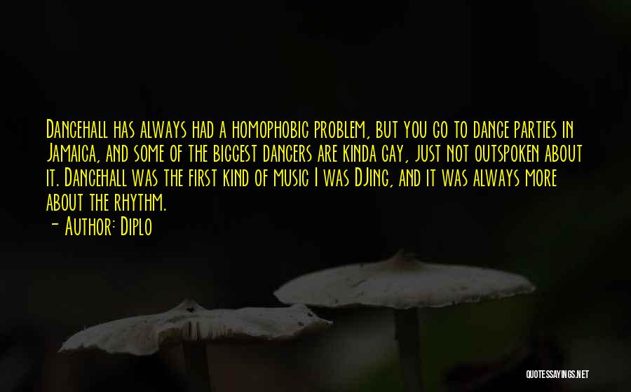 Diplo Quotes: Dancehall Has Always Had A Homophobic Problem, But You Go To Dance Parties In Jamaica, And Some Of The Biggest