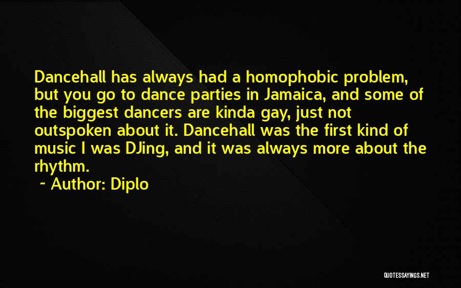 Diplo Quotes: Dancehall Has Always Had A Homophobic Problem, But You Go To Dance Parties In Jamaica, And Some Of The Biggest