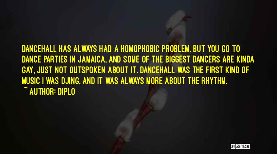 Diplo Quotes: Dancehall Has Always Had A Homophobic Problem, But You Go To Dance Parties In Jamaica, And Some Of The Biggest