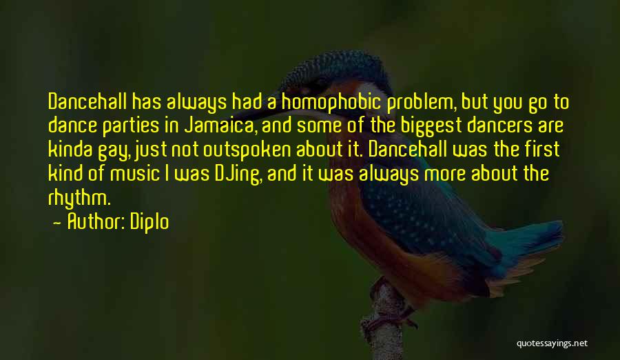 Diplo Quotes: Dancehall Has Always Had A Homophobic Problem, But You Go To Dance Parties In Jamaica, And Some Of The Biggest