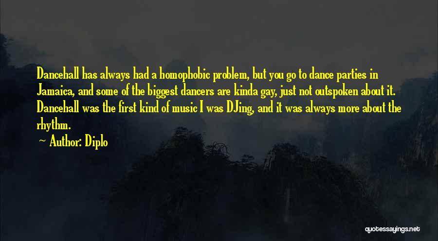 Diplo Quotes: Dancehall Has Always Had A Homophobic Problem, But You Go To Dance Parties In Jamaica, And Some Of The Biggest