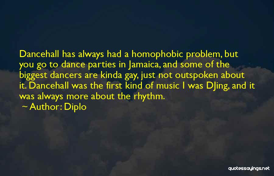 Diplo Quotes: Dancehall Has Always Had A Homophobic Problem, But You Go To Dance Parties In Jamaica, And Some Of The Biggest