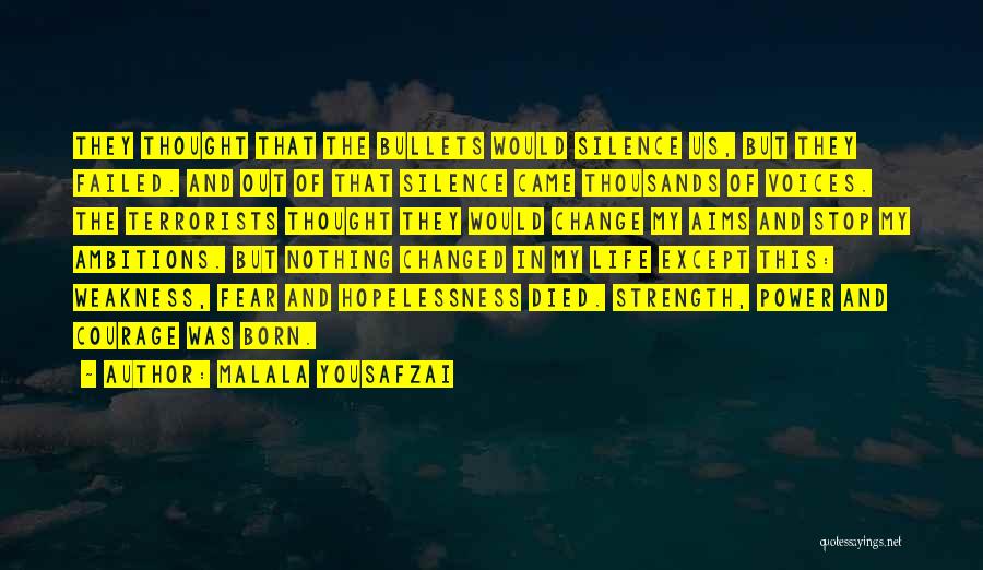 Malala Yousafzai Quotes: They Thought That The Bullets Would Silence Us, But They Failed. And Out Of That Silence Came Thousands Of Voices.