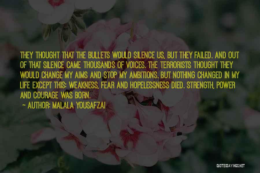 Malala Yousafzai Quotes: They Thought That The Bullets Would Silence Us, But They Failed. And Out Of That Silence Came Thousands Of Voices.