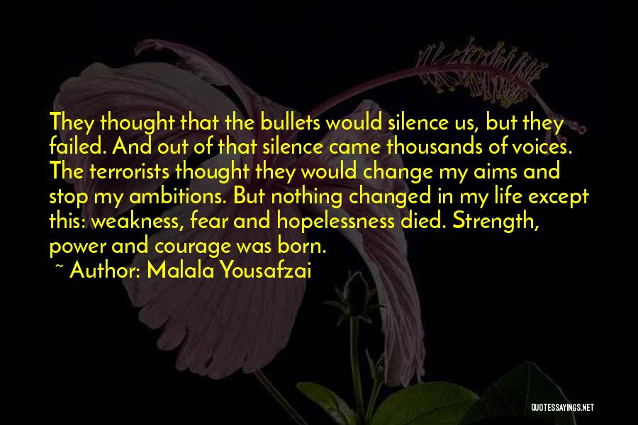 Malala Yousafzai Quotes: They Thought That The Bullets Would Silence Us, But They Failed. And Out Of That Silence Came Thousands Of Voices.