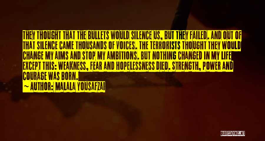 Malala Yousafzai Quotes: They Thought That The Bullets Would Silence Us, But They Failed. And Out Of That Silence Came Thousands Of Voices.