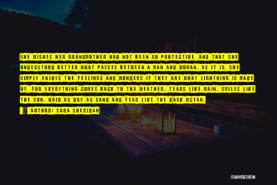 Sara Sheridan Quotes: She Wishes Her Grandmother Had Not Been So Protective, And That She Understood Better What Passes Between A Man And