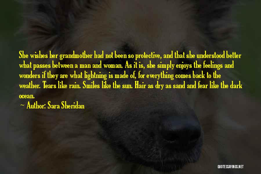 Sara Sheridan Quotes: She Wishes Her Grandmother Had Not Been So Protective, And That She Understood Better What Passes Between A Man And