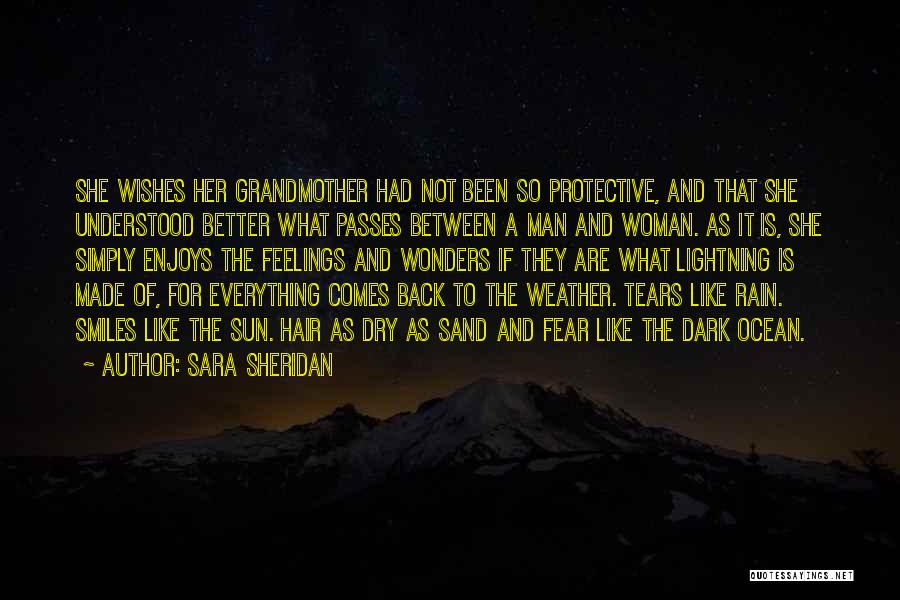 Sara Sheridan Quotes: She Wishes Her Grandmother Had Not Been So Protective, And That She Understood Better What Passes Between A Man And