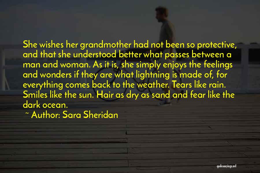 Sara Sheridan Quotes: She Wishes Her Grandmother Had Not Been So Protective, And That She Understood Better What Passes Between A Man And