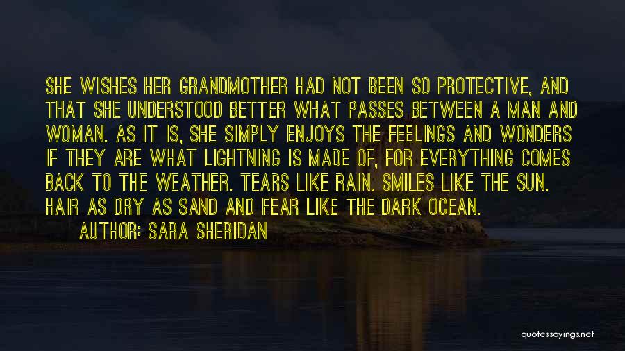 Sara Sheridan Quotes: She Wishes Her Grandmother Had Not Been So Protective, And That She Understood Better What Passes Between A Man And