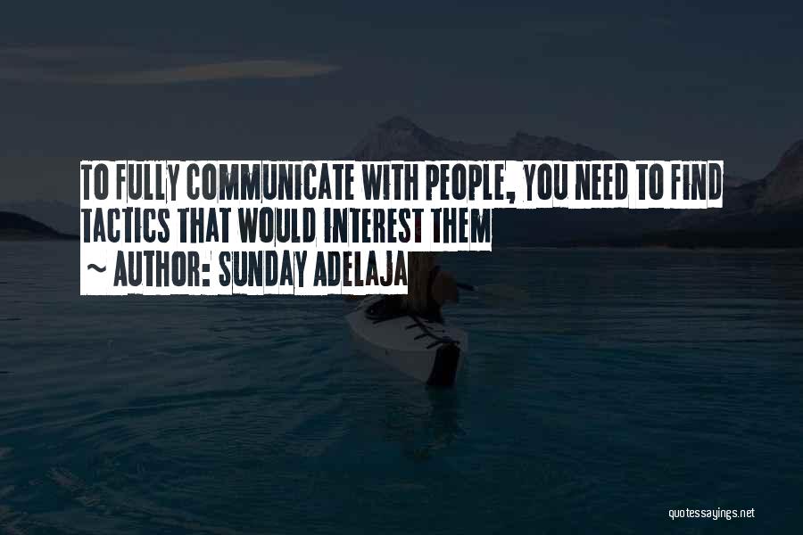 Sunday Adelaja Quotes: To Fully Communicate With People, You Need To Find Tactics That Would Interest Them