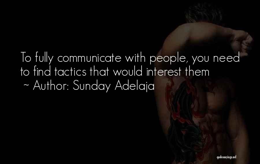 Sunday Adelaja Quotes: To Fully Communicate With People, You Need To Find Tactics That Would Interest Them