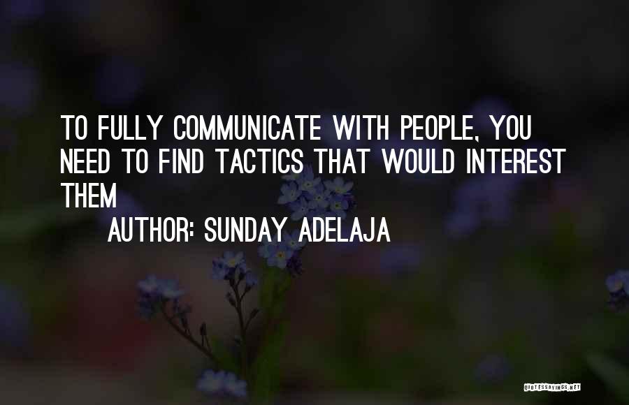 Sunday Adelaja Quotes: To Fully Communicate With People, You Need To Find Tactics That Would Interest Them