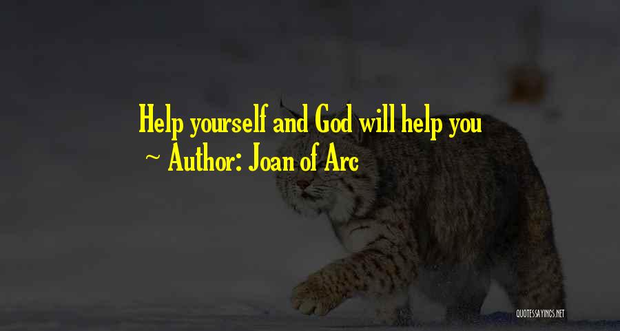 Joan Of Arc Quotes: Help Yourself And God Will Help You