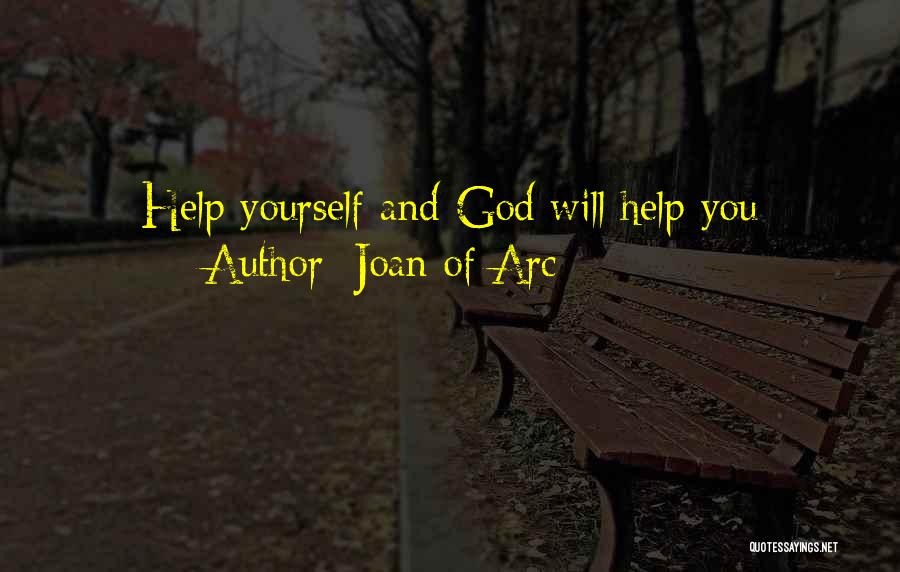 Joan Of Arc Quotes: Help Yourself And God Will Help You
