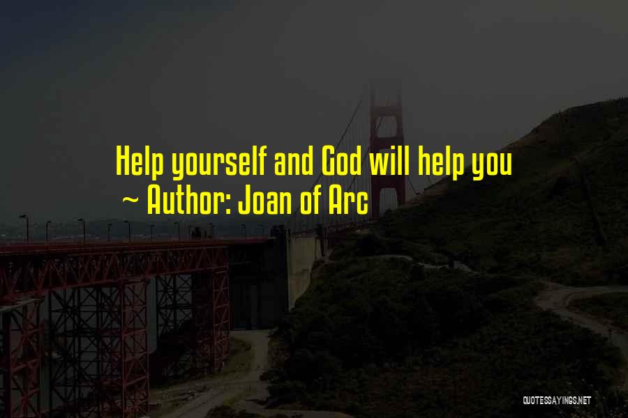 Joan Of Arc Quotes: Help Yourself And God Will Help You
