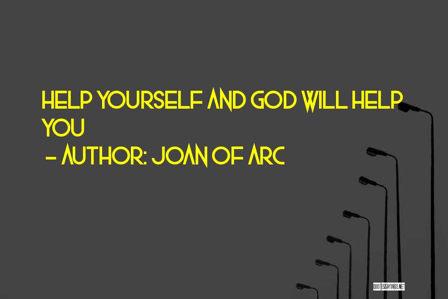 Joan Of Arc Quotes: Help Yourself And God Will Help You