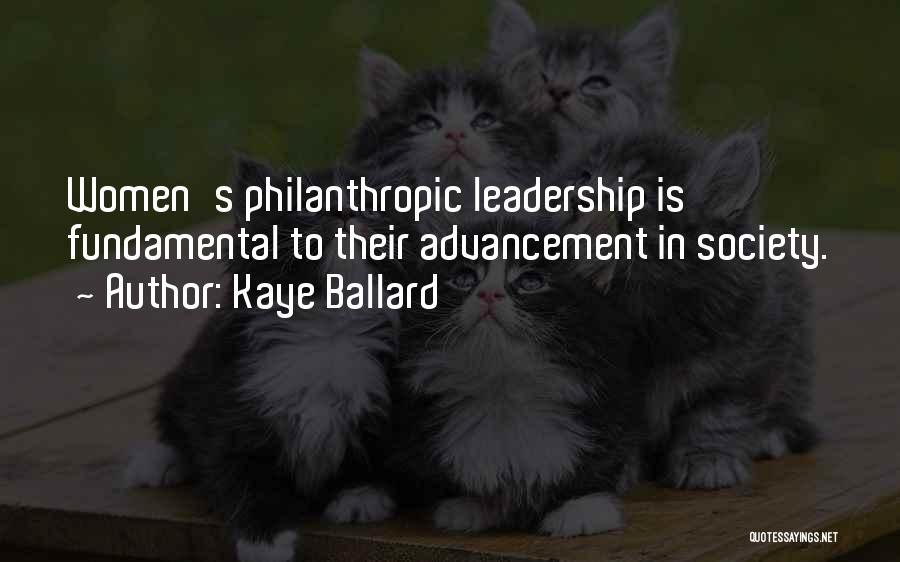 Kaye Ballard Quotes: Women's Philanthropic Leadership Is Fundamental To Their Advancement In Society.