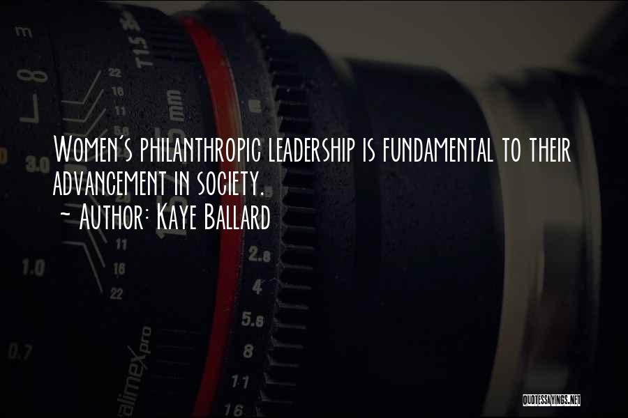 Kaye Ballard Quotes: Women's Philanthropic Leadership Is Fundamental To Their Advancement In Society.