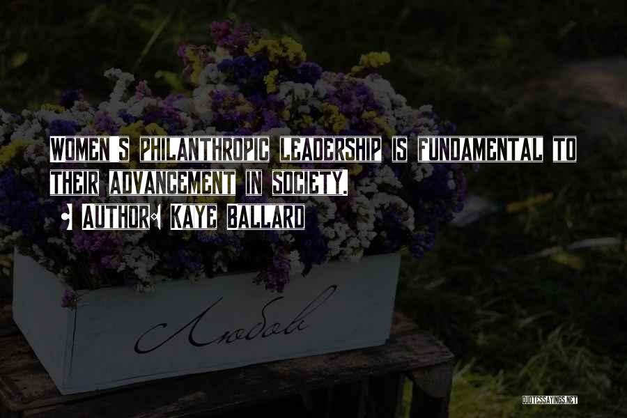 Kaye Ballard Quotes: Women's Philanthropic Leadership Is Fundamental To Their Advancement In Society.