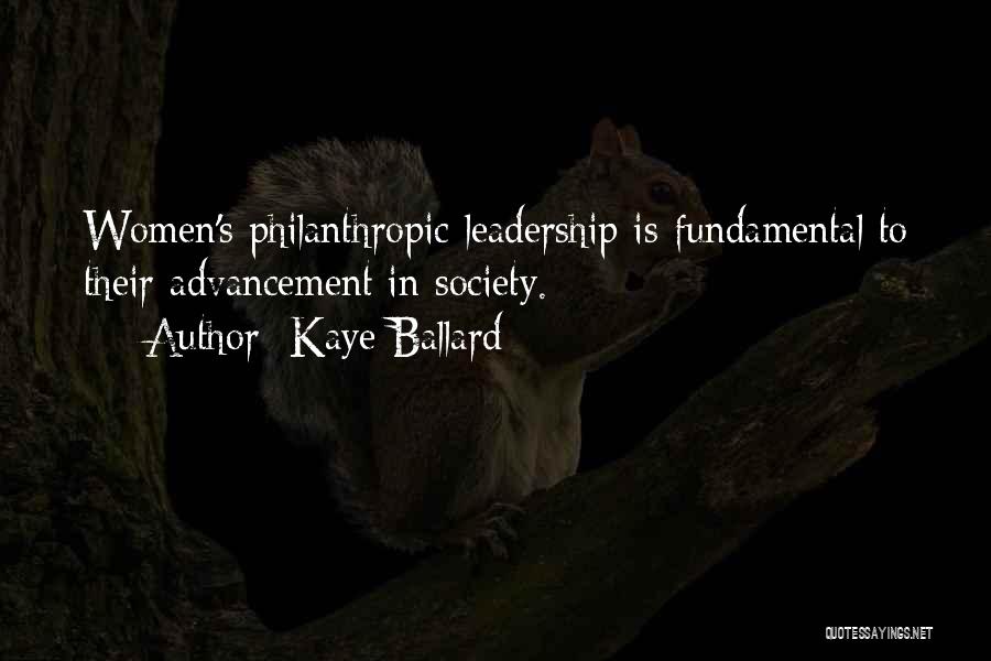 Kaye Ballard Quotes: Women's Philanthropic Leadership Is Fundamental To Their Advancement In Society.
