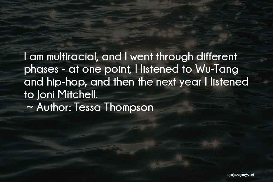 Tessa Thompson Quotes: I Am Multiracial, And I Went Through Different Phases - At One Point, I Listened To Wu-tang And Hip-hop, And