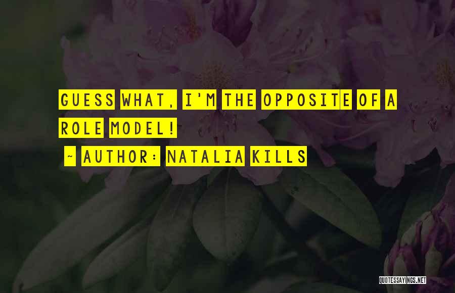 Natalia Kills Quotes: Guess What, I'm The Opposite Of A Role Model!