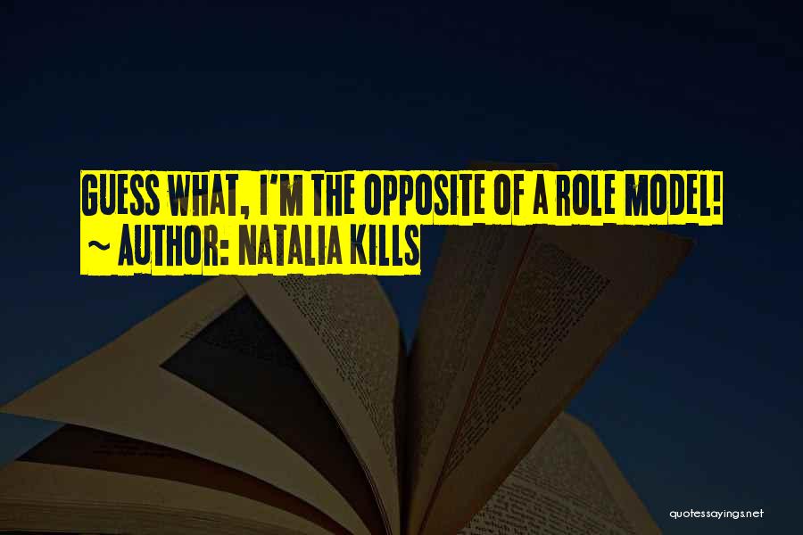 Natalia Kills Quotes: Guess What, I'm The Opposite Of A Role Model!