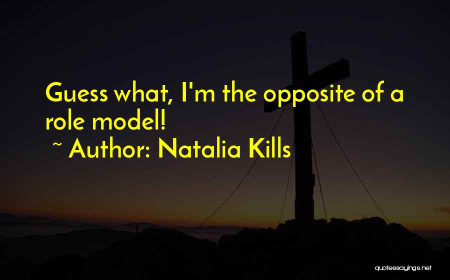 Natalia Kills Quotes: Guess What, I'm The Opposite Of A Role Model!