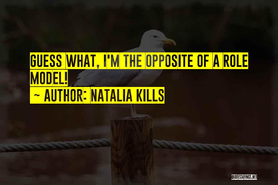 Natalia Kills Quotes: Guess What, I'm The Opposite Of A Role Model!