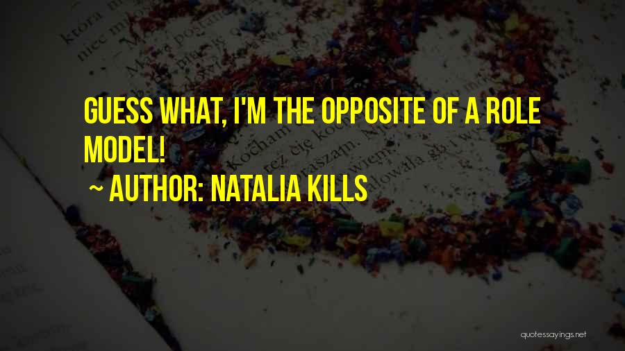 Natalia Kills Quotes: Guess What, I'm The Opposite Of A Role Model!