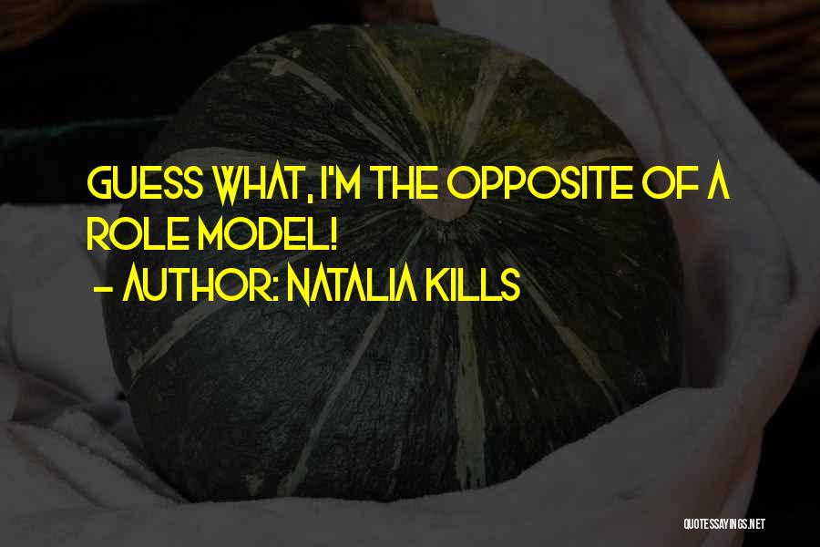 Natalia Kills Quotes: Guess What, I'm The Opposite Of A Role Model!