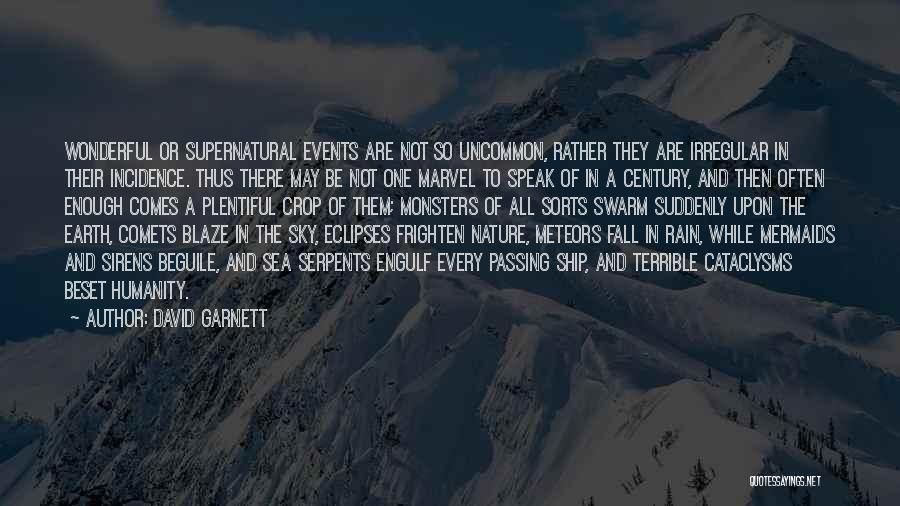 David Garnett Quotes: Wonderful Or Supernatural Events Are Not So Uncommon, Rather They Are Irregular In Their Incidence. Thus There May Be Not