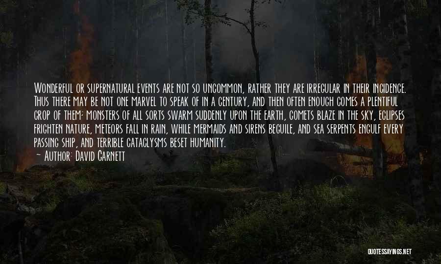 David Garnett Quotes: Wonderful Or Supernatural Events Are Not So Uncommon, Rather They Are Irregular In Their Incidence. Thus There May Be Not