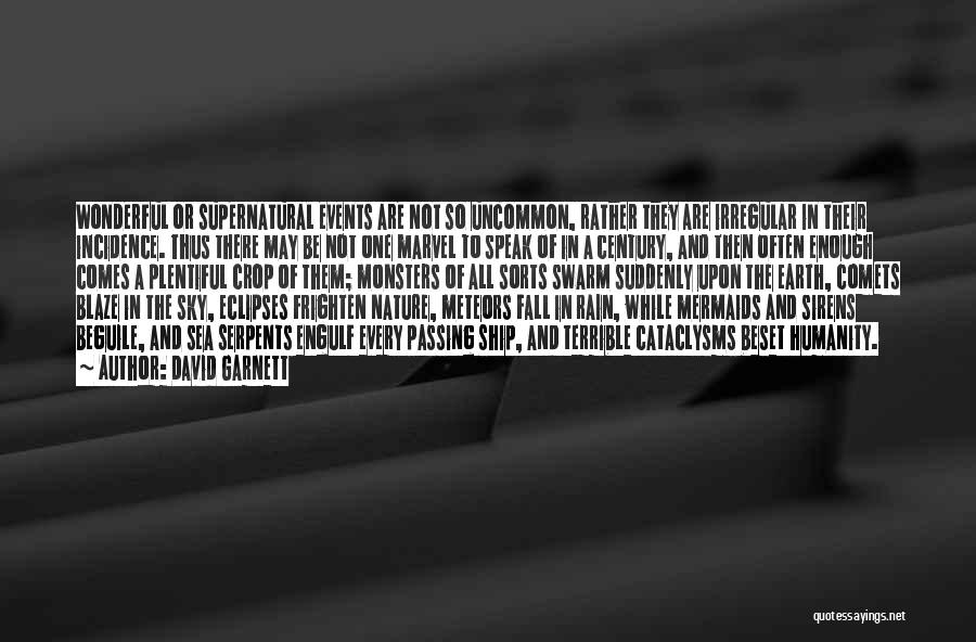 David Garnett Quotes: Wonderful Or Supernatural Events Are Not So Uncommon, Rather They Are Irregular In Their Incidence. Thus There May Be Not