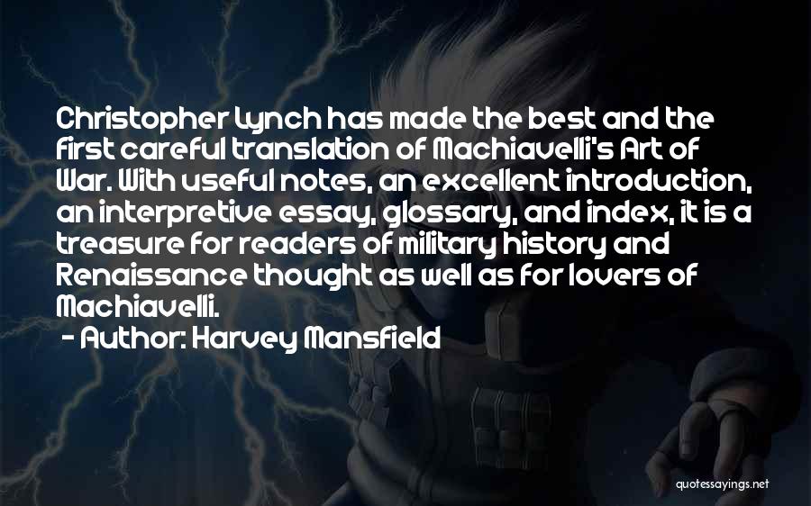 Harvey Mansfield Quotes: Christopher Lynch Has Made The Best And The First Careful Translation Of Machiavelli's Art Of War. With Useful Notes, An