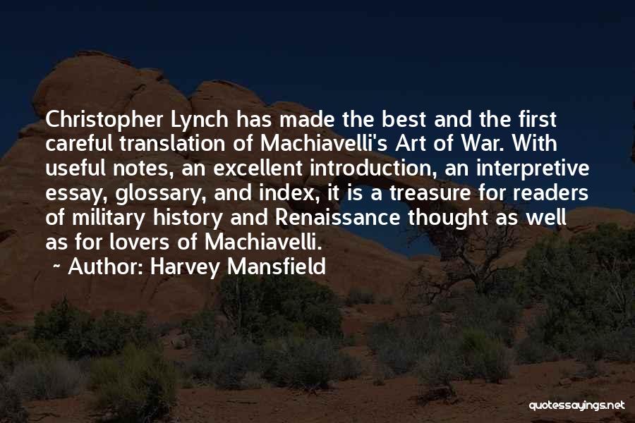 Harvey Mansfield Quotes: Christopher Lynch Has Made The Best And The First Careful Translation Of Machiavelli's Art Of War. With Useful Notes, An
