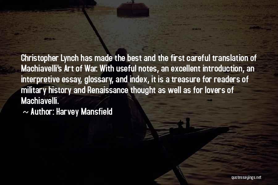 Harvey Mansfield Quotes: Christopher Lynch Has Made The Best And The First Careful Translation Of Machiavelli's Art Of War. With Useful Notes, An