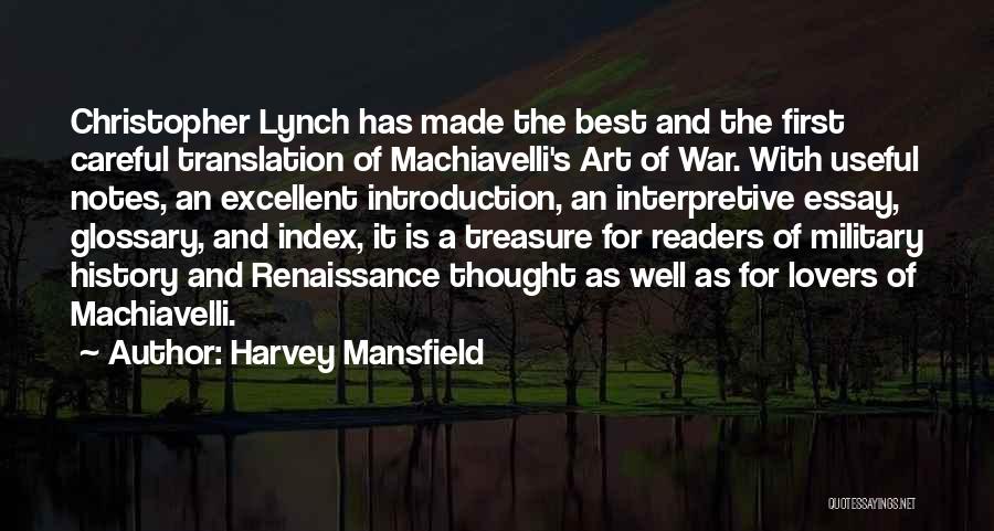 Harvey Mansfield Quotes: Christopher Lynch Has Made The Best And The First Careful Translation Of Machiavelli's Art Of War. With Useful Notes, An