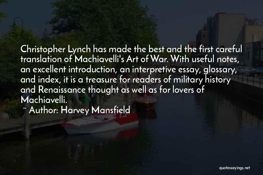 Harvey Mansfield Quotes: Christopher Lynch Has Made The Best And The First Careful Translation Of Machiavelli's Art Of War. With Useful Notes, An