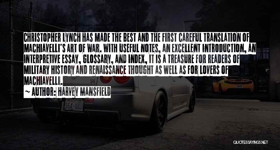 Harvey Mansfield Quotes: Christopher Lynch Has Made The Best And The First Careful Translation Of Machiavelli's Art Of War. With Useful Notes, An