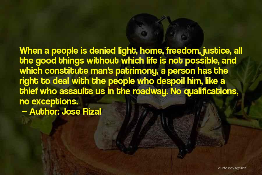 Jose Rizal Quotes: When A People Is Denied Light, Home, Freedom, Justice, All The Good Things Without Which Life Is Not Possible, And