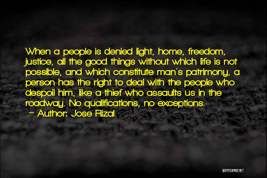 Jose Rizal Quotes: When A People Is Denied Light, Home, Freedom, Justice, All The Good Things Without Which Life Is Not Possible, And