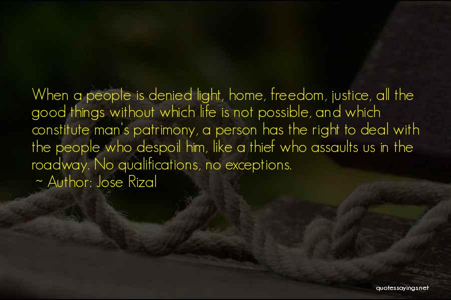 Jose Rizal Quotes: When A People Is Denied Light, Home, Freedom, Justice, All The Good Things Without Which Life Is Not Possible, And