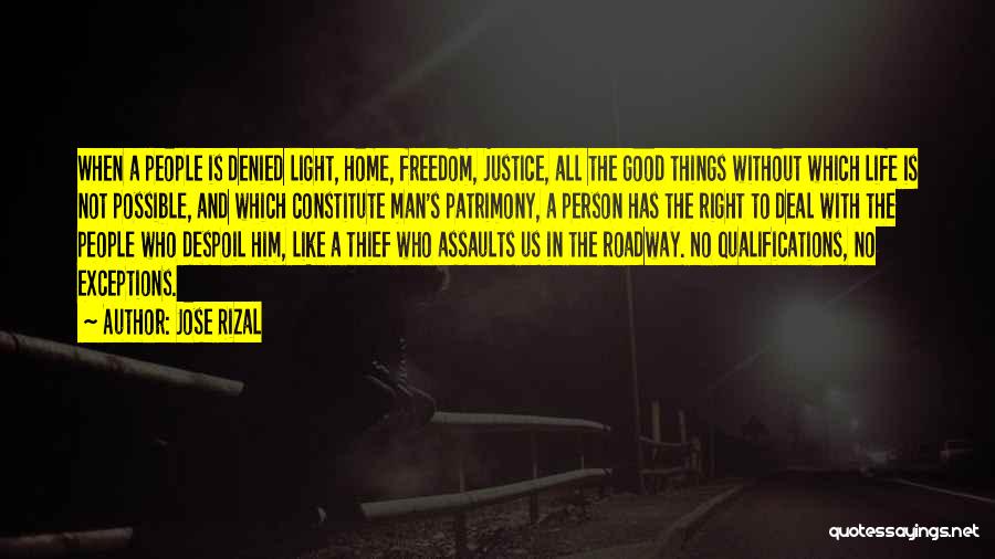 Jose Rizal Quotes: When A People Is Denied Light, Home, Freedom, Justice, All The Good Things Without Which Life Is Not Possible, And