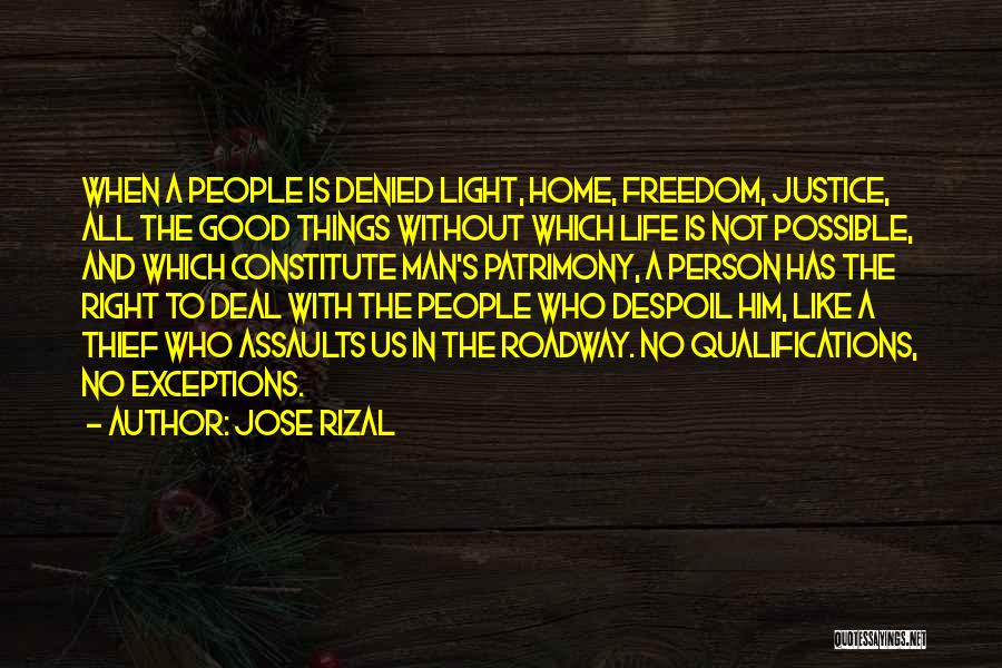 Jose Rizal Quotes: When A People Is Denied Light, Home, Freedom, Justice, All The Good Things Without Which Life Is Not Possible, And