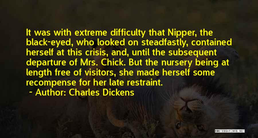 Charles Dickens Quotes: It Was With Extreme Difficulty That Nipper, The Black-eyed, Who Looked On Steadfastly, Contained Herself At This Crisis, And, Until