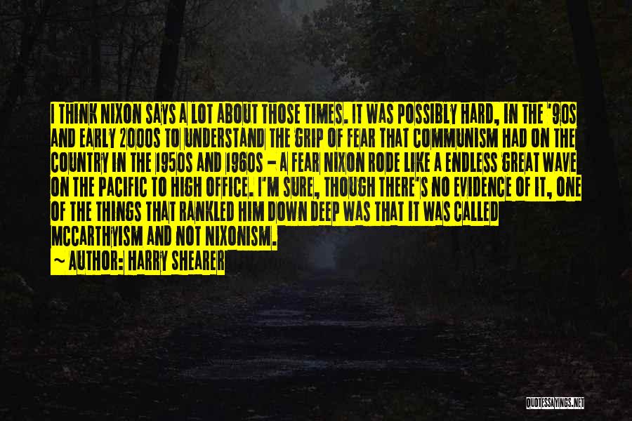 Harry Shearer Quotes: I Think Nixon Says A Lot About Those Times. It Was Possibly Hard, In The '90s And Early 2000s To